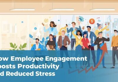 How Employee Engagement Boosts Productivity and Reduces Stress